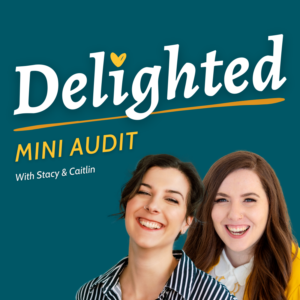 Graphic reads "Delighed Mini Audit" and shows Stacy & Caitlin smiling together.